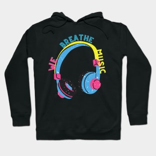 we breathe music Hoodie